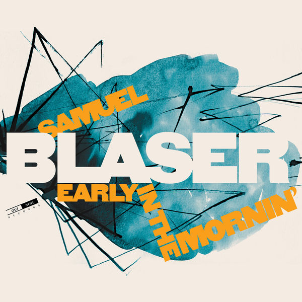 Samuel Blaser - Early in the Mornin' Samuel Blaser - Early in the Mornin'