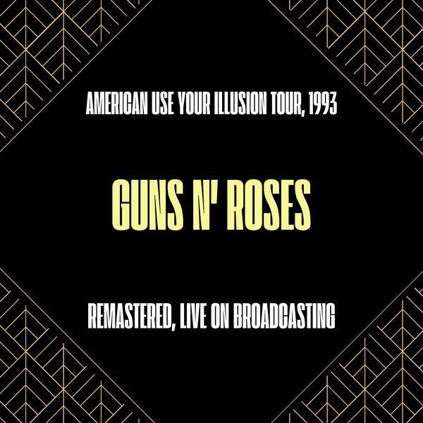 Guns N' Roses|American Use Your Illusion Tour, 1993 (Live Fm Radio Broadcasting - HD Remastered 24 Bit) Guns N' Roses|American Use Your Illusion Tour, 1993 (Live Fm Radio Broadcasting - HD Remastered 24 Bit)