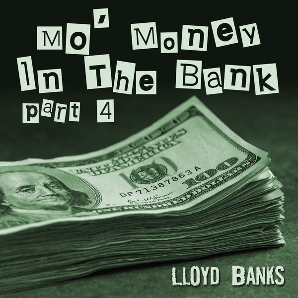 Lloyd Banks|Mo' Money in the Bank, Pt. 4 Lloyd Banks|Mo' Money in the Bank, Pt. 4