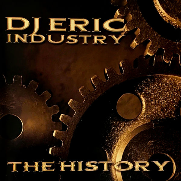 Dj Eric - Dj Eric Industry The History Dj Eric - Dj Eric Industry The History