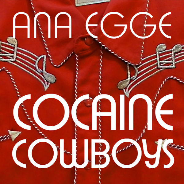 Ana Egge - Cocaine Cowboys Ana Egge - Cocaine Cowboys