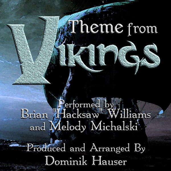 Brian "Hacksaw" Williams - Vikings: Main Title (From the Original Score to "Vikings") Brian "Hacksaw" Williams - Vikings: Main Title (From the Original Score to "Vikings")