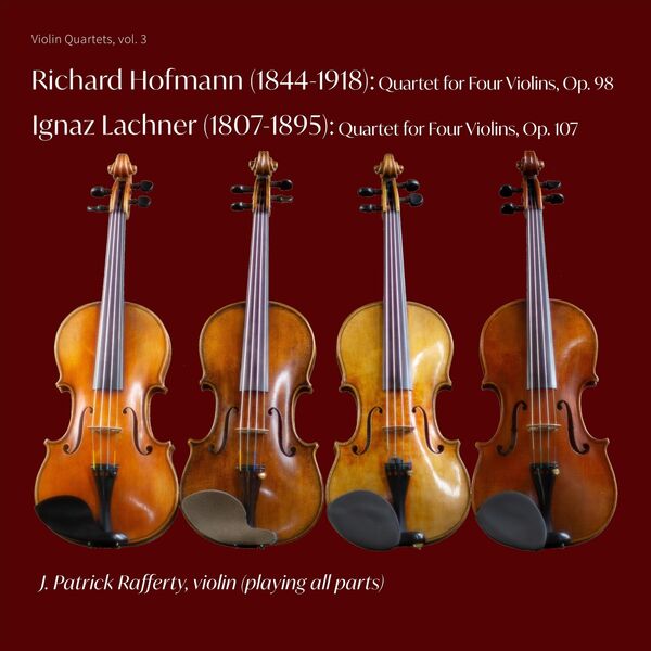Richard Hofmann and Ignaz Lachner Violin Quartets, J. Patrick Rafferty ...