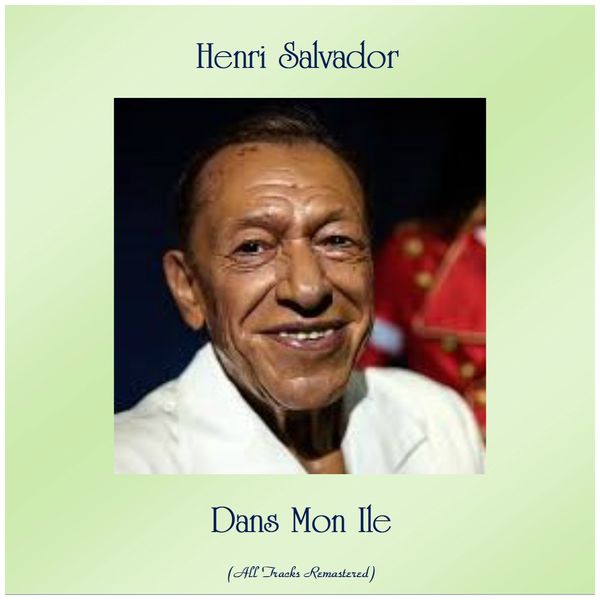 Henri Salvador - Dans Mon Ile (Remastered 2019) Henri Salvador - Dans Mon Ile (Remastered 2019)