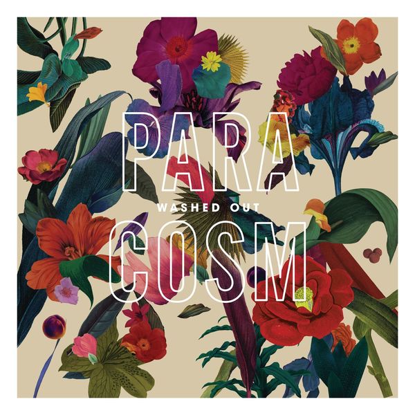 Washed Out - Paracosm Washed Out - Paracosm
