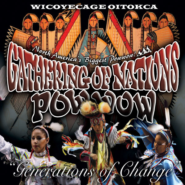 Gathering Of Nations - Wicoyecage Oitokca/Generation of Change Gathering Of Nations - Wicoyecage Oitokca/Generation of Change