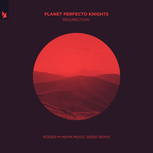 Planet Perfecto Knights|ResuRection (Roger-M Miami Music Week Remix) Planet Perfecto Knights|ResuRection (Roger-M Miami Music Week Remix)