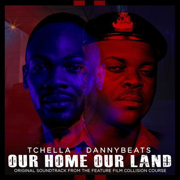Tchella|Our Home Our Land (From Collision Course) (feat. DannyBeats) Tchella|Our Home Our Land (From Collision Course) (feat. DannyBeats)