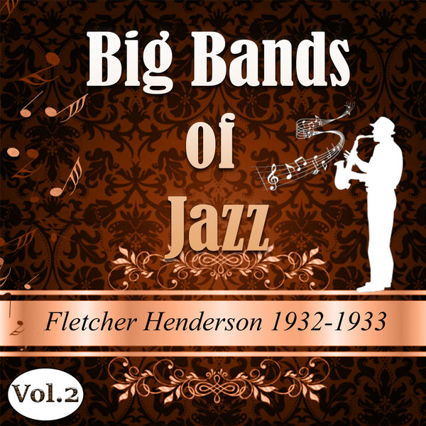 Big Bands of Jazz, Fletcher Henderson 19321933, Vol. 2, Fletcher