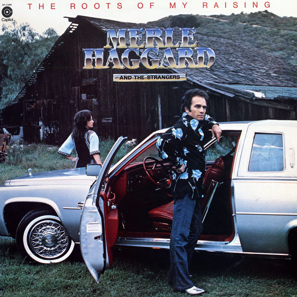 Merle Haggard & The Strangers|Roots Of My Raising