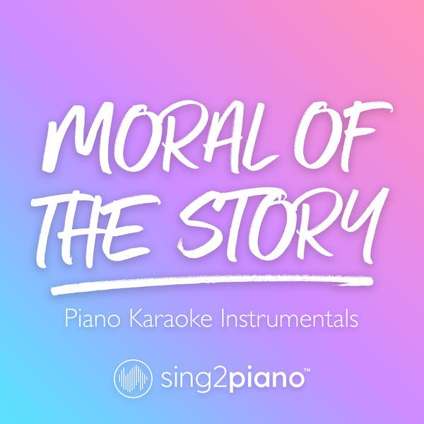 Sing2Piano|Moral of the Story (Piano Karaoke Instrumentals)