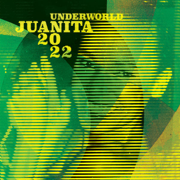 Underworld|Juanita 2022 Underworld|Juanita 2022