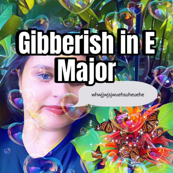 Jaded Julia|Gibberish in E Major Jaded Julia|Gibberish in E Major