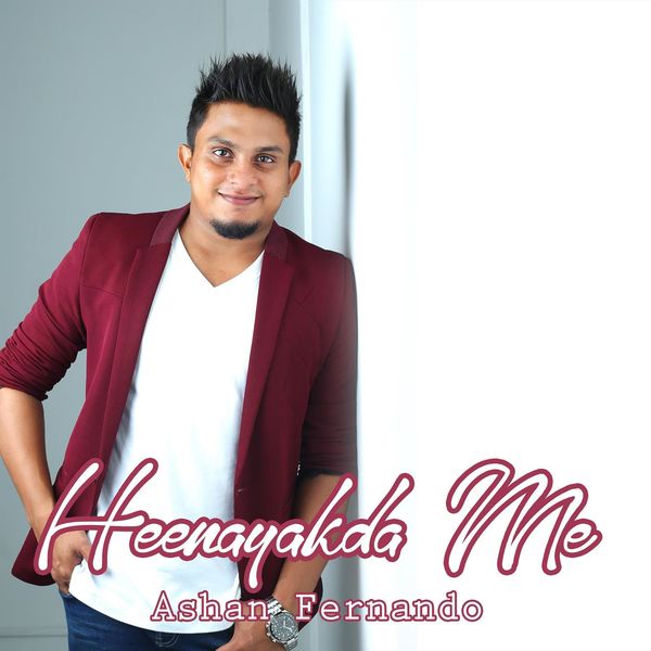 Ashan Fernando - Heenayakda Me Ashan Fernando - Heenayakda Me