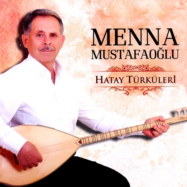 Menna Mustafaoğlu - Hatay Türküleri Menna Mustafaoğlu - Hatay Türküleri