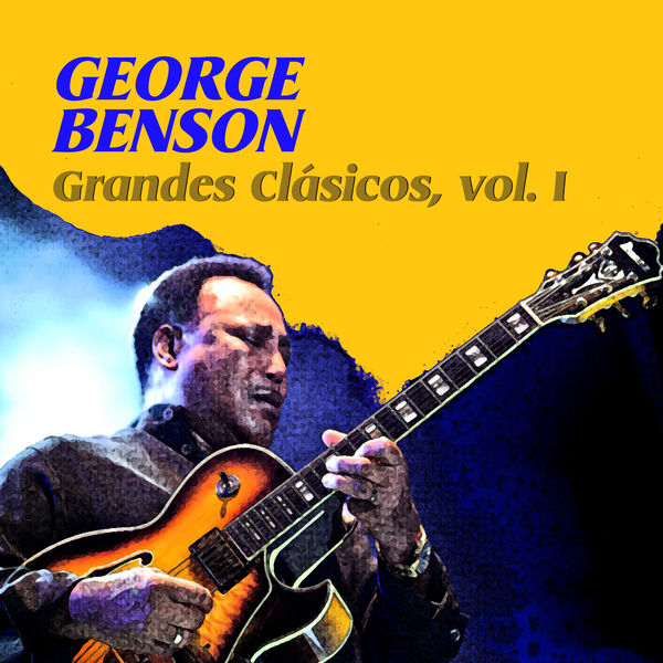 George Benson - Grandes Clásicos, Vol. I George Benson - Grandes Clásicos, Vol. I