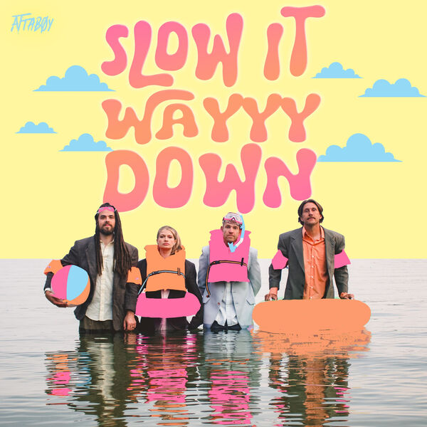 Attaboy|Slow It Wayyy Down