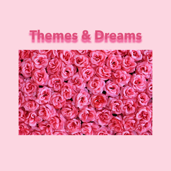 Various Artists - Themes & Dreams Various Artists - Themes & Dreams