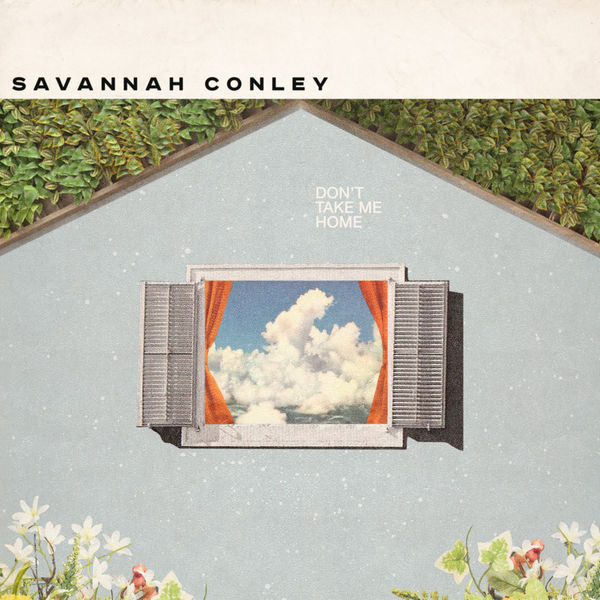 Savannah Conley|Don't Take Me Home Savannah Conley|Don't Take Me Home