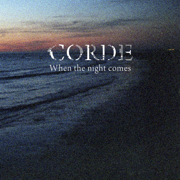 Corde - When the Night Comes Corde - When the Night Comes