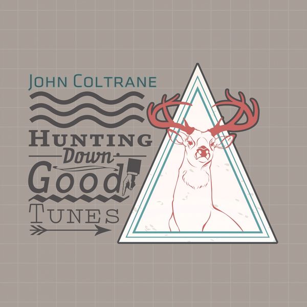 John Coltrane - Hunting Down Good Tunes John Coltrane - Hunting Down Good Tunes