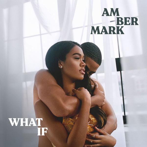 Amber Mark - What If Amber Mark - What If