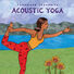 Various Artists Putumayo Presents Acoustic Yoga
