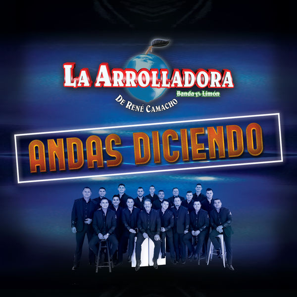 La Arrolladora Banda El Limón De Rene Camacho|Andas Diciendo