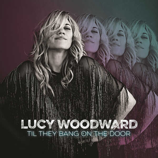 Lucy Woodward - Til They Bang on the Door Lucy Woodward - Til They Bang on the Door