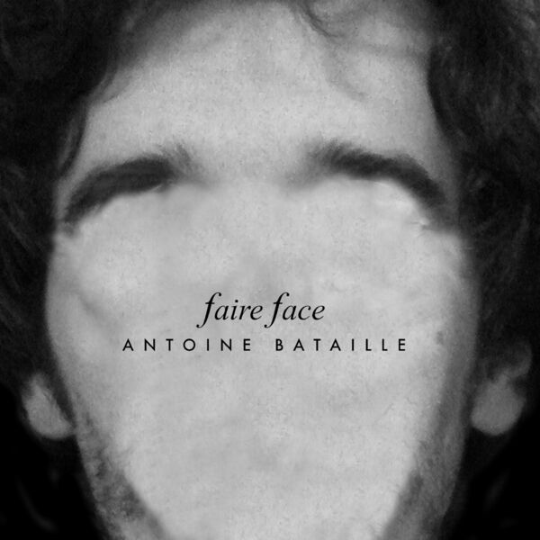 Antoine Bataille|Faire face