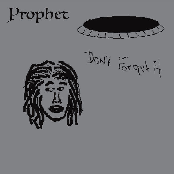 Prophet - Don't Forget It Prophet - Don't Forget It