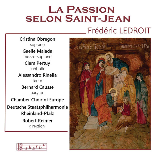 Staatsphilharmonie Rheinland-Pfalz - Ledroit: La passion du Christ selon Saint-Jean, Op. 56 Staatsphilharmonie Rheinland-Pfalz - Ledroit: La passion du Christ selon Saint-Jean, Op. 56