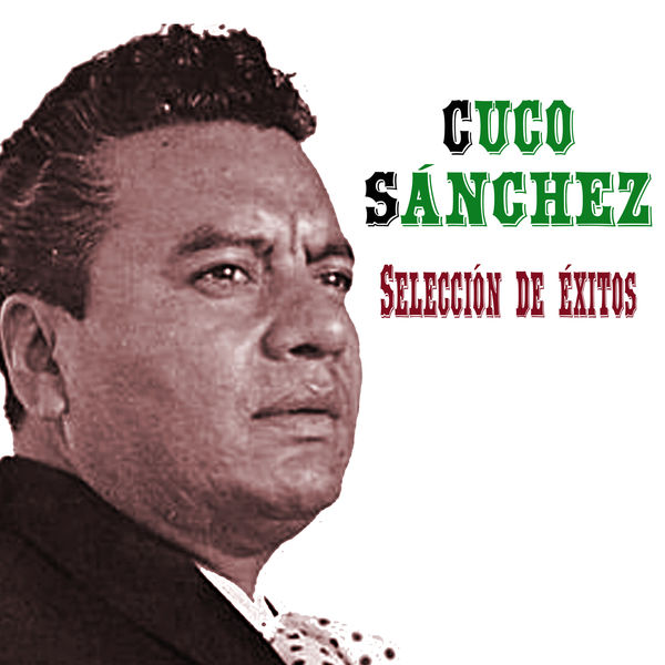 Cuco Sánchez - Selección de Éxitos Cuco Sánchez - Selección de Éxitos