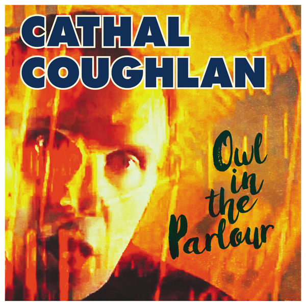 Cathal Coughlan|Owl in the Parlour Cathal Coughlan|Owl in the Parlour