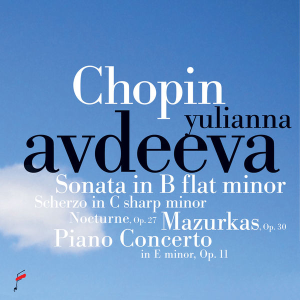 Yulianna Avdeeva - Chopin: Sonata in B-Flat Minor, Scherzo in C-Sharp Minor, Mazurkas, Op. 30, Nocturne, Op. 27, Piano Concerto in E Minor, Op.11 Yulianna Avdeeva - Chopin: Sonata in B-Flat Minor, Scherzo in C-Sharp Minor, Mazurkas, Op. 30, Nocturne, Op. 27, Piano Concerto in E Minor, Op.11