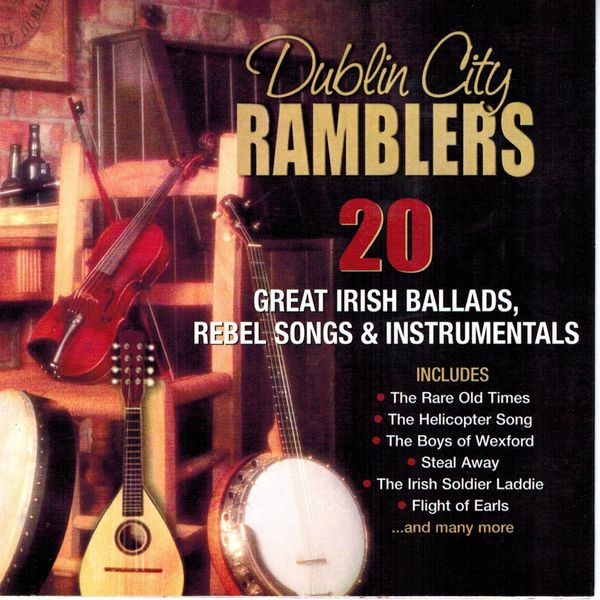 Dublin City Ramblers - 20 Great Irish Ballads, Rebel Songs & Instrumentals Dublin City Ramblers - 20 Great Irish Ballads, Rebel Songs & Instrumentals