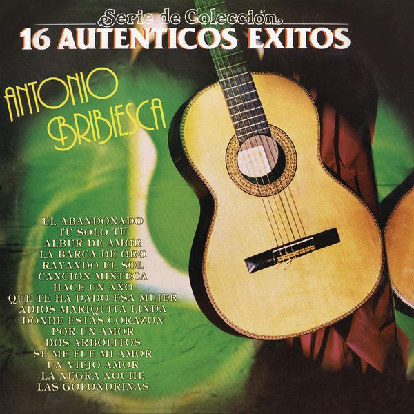 Antonio Bribiesca - Serie de Colección 16 Auténticos Éxitos Antonio Bribiesca Antonio Bribiesca - Serie de Colección 16 Auténticos Éxitos Antonio Bribiesca