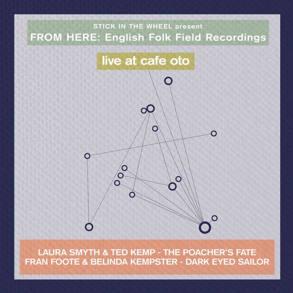 Stick In The Wheel - English Folk Field Recordings: Live at Café Oto Stick In The Wheel - English Folk Field Recordings: Live at Café Oto