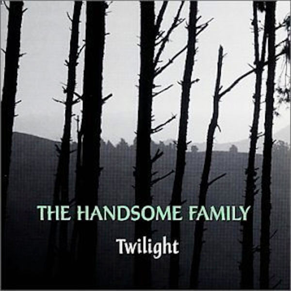 The Handsome Family - Twilight The Handsome Family - Twilight