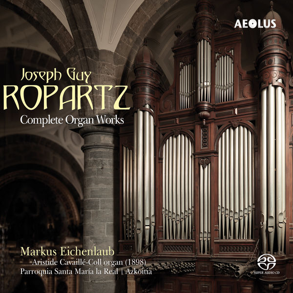 Markus Eichenlaub|Guy-Ropartz: Complete Organ Works