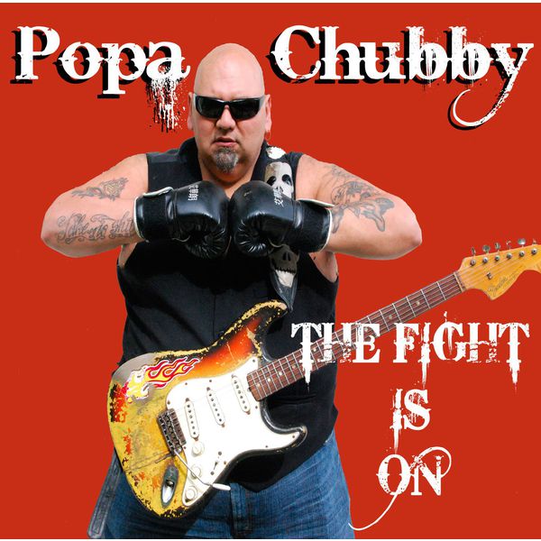 Popa Chubby - The Fight Is On Popa Chubby - The Fight Is On
