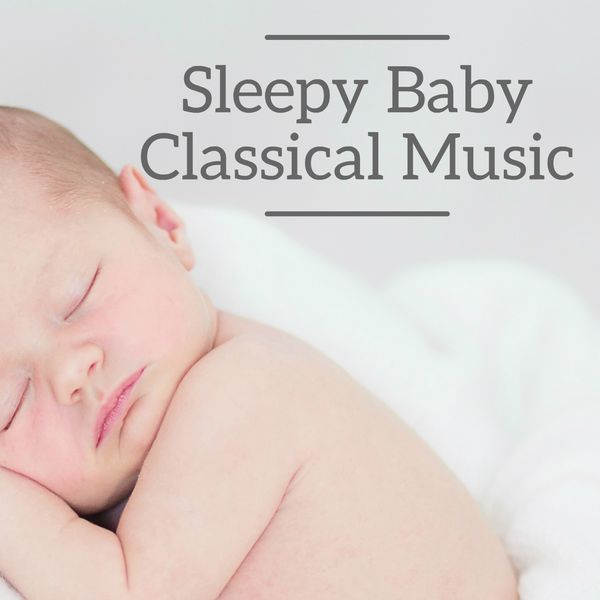 Gabriel Fauré - Sleepy Baby Classical Music Gabriel Fauré - Sleepy Baby Classical Music