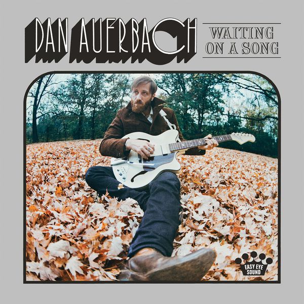 Dan Auerbach - Waiting on a Song Dan Auerbach - Waiting on a Song