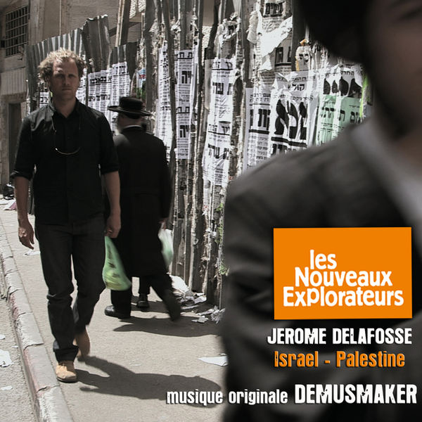 Demusmaker - Les nouveaux explorateurs: Jérome Delafosse en Israël et Palestine (Musique originale du film) Demusmaker - Les nouveaux explorateurs: Jérome Delafosse en Israël et Palestine (Musique originale du film)