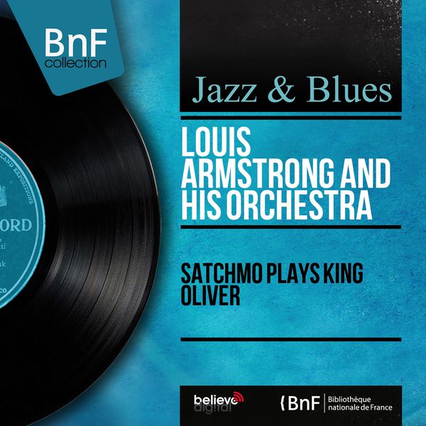 Louis Armstrong - Satchmo Plays King Oliver (Remastered, Stereo Version) Louis Armstrong - Satchmo Plays King Oliver (Remastered, Stereo Version)