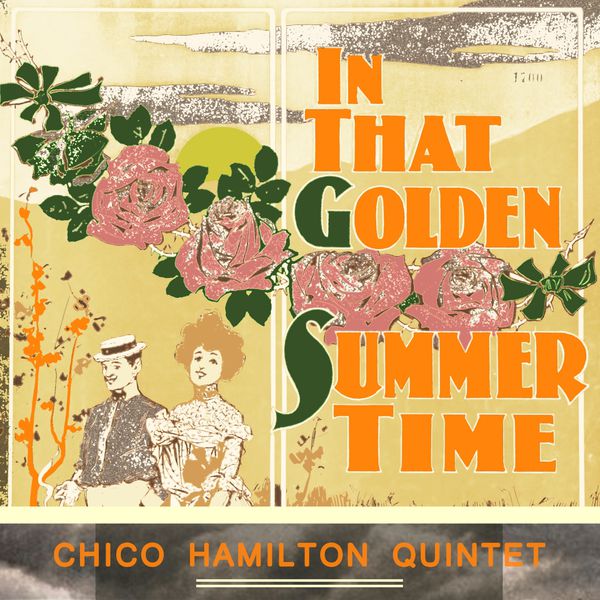 Chico Hamilton Quintet - In That Golden Summer Time Chico Hamilton Quintet - In That Golden Summer Time