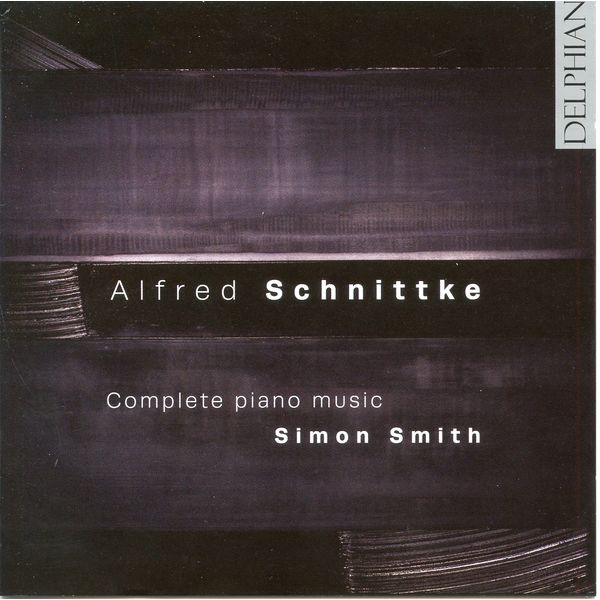 Simon Smith - Alfred Schnittke: Complete Piano Music Simon Smith - Alfred Schnittke: Complete Piano Music