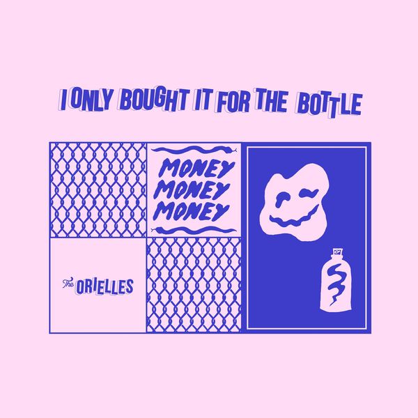 The Orielles|I Only Bought It for the Bottle The Orielles|I Only Bought It for the Bottle