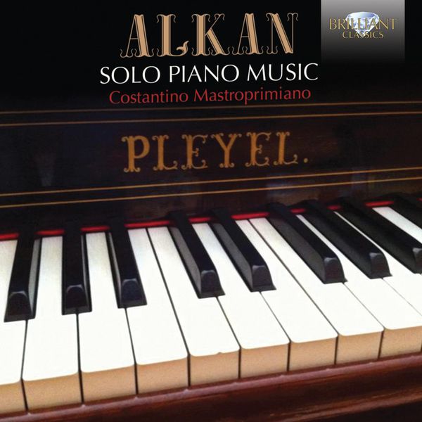 Costantino Mastroprimiano|Alkan: Solo Piano Music Costantino Mastroprimiano|Alkan: Solo Piano Music