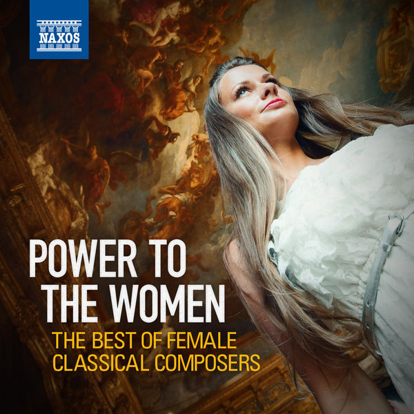 Alan Feinberg|Power to the Women: The Best of Female Classical Composers